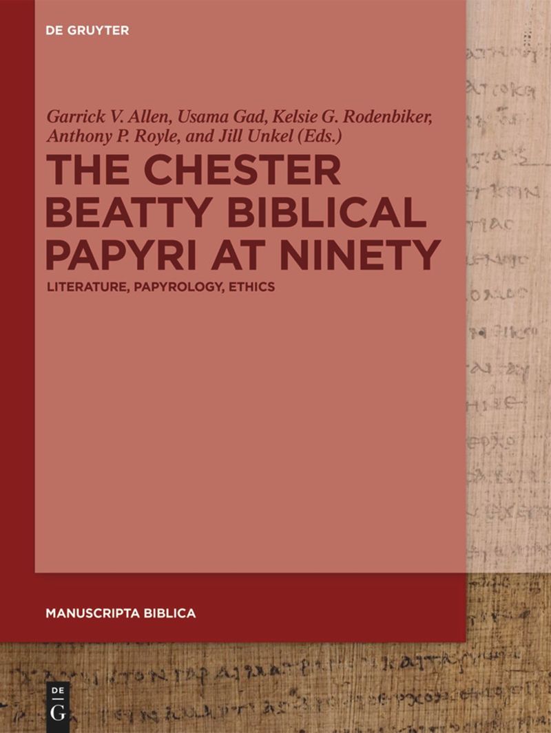 Cover of book: The Chester Beatty Biblical Papyri at Ninety: Literature, Papyrology, Ethics