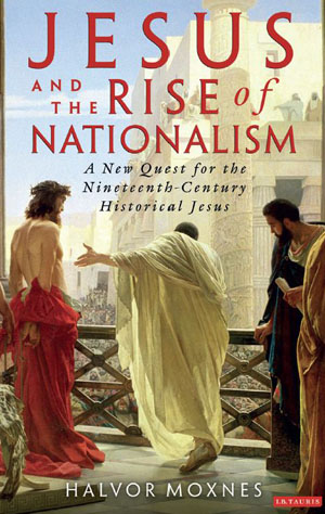 Jesus and the Rise of Nationalism. A new quest for the nineteenth